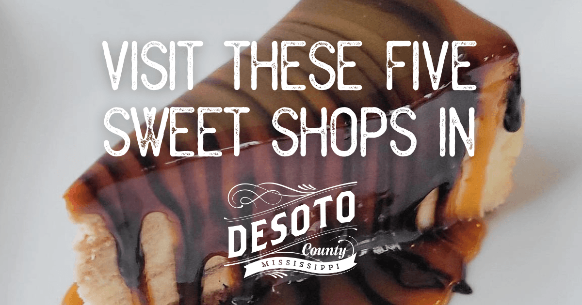 five sweet shops to visit in desoto county blog hero