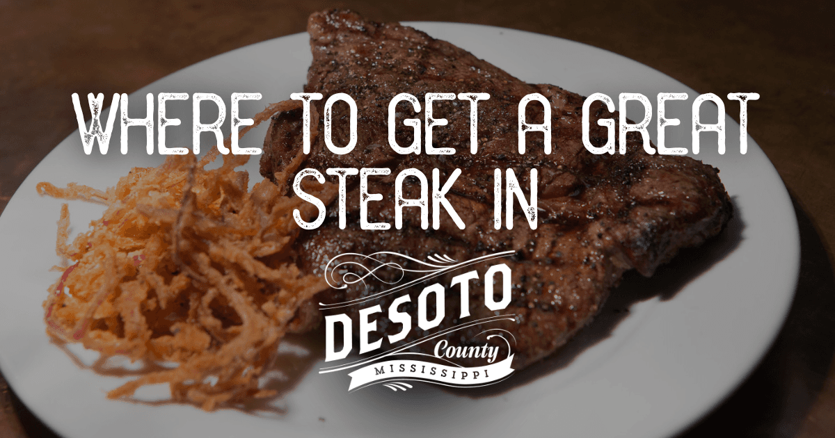 where to get a great steak in desoto county 1 blog hero